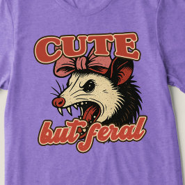 Cute but Feral Possum: Vintage Sarkastic Humor T Shirt