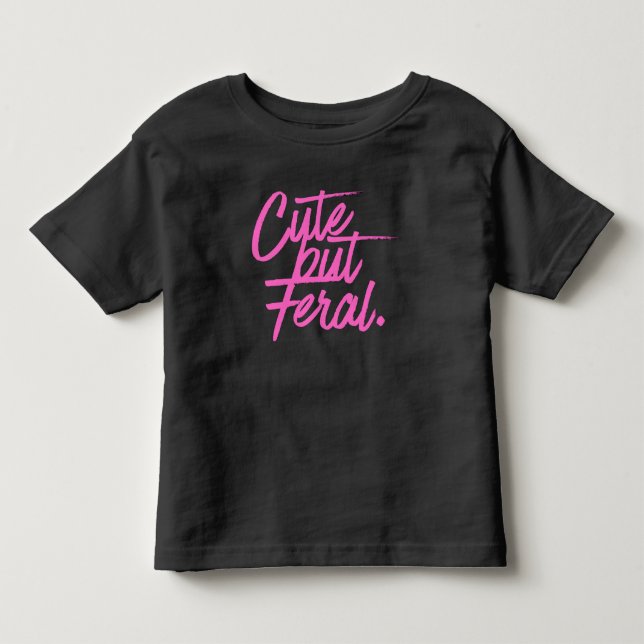 Cute But Feral Toddler Tshirt T Shirt (Framsida)