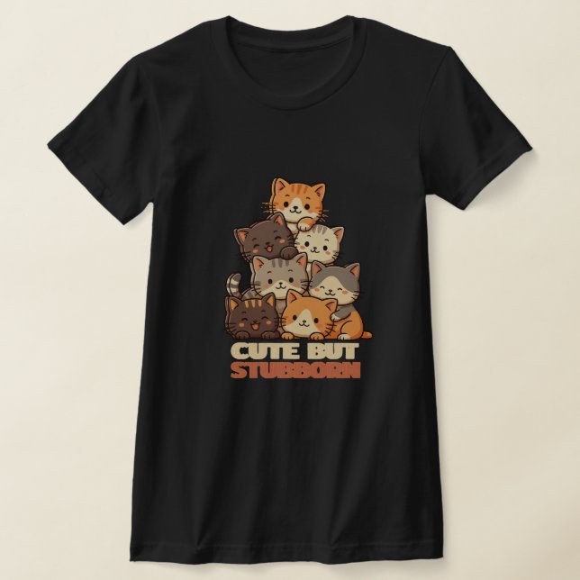 Cute But Stubborn Cat Stack funny Tshirt  T Shirt (Laydown)