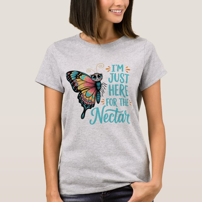 Cute Butterfly - Just Here for the Nectar T Shirt (Framsida)