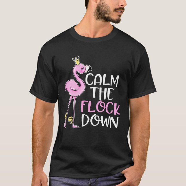 Cute Calm the Flock Down  Pink Flamingo Bird T Shirt (Framsida)
