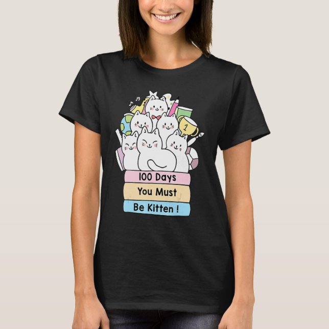 Cute Cat 100 dagar du måste vara kattad 100 dagar T Shirt (Framsida)
