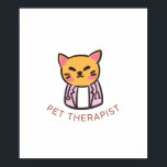Cute Cat Pet Therapist Cartoon Design Poster<br><div class="desc">An adorable, simple illustration of a friendly orange cat wearing a pink doctor's coat and a stethoscope, with the text "PET THERAPIST" underneath. This charming design is perfect for veterinarians, animal lovers, pet owners, mental health professionals, or anyone who knows the therapeutic power of a feline friend! A great gift...</div>