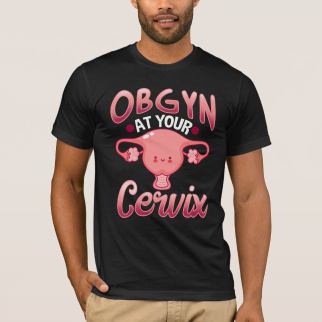 Cute Cervix Obstetrician Gynecolog Doktor OBGYN T Shirt (Framsida)