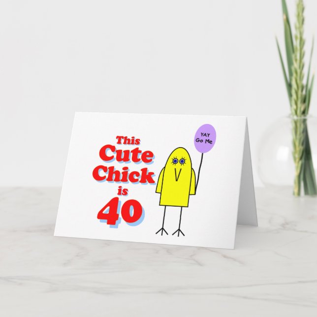 Cute chick är 40! kort (Framsida)