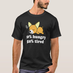 Cute Chiwawa Chihuahua Hund Puppy Hungrig Tired T Shirt