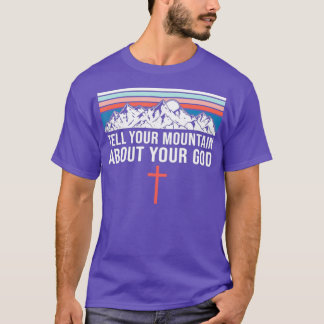 Cute Christian Faith Quote berättar ditt berg T Shirt