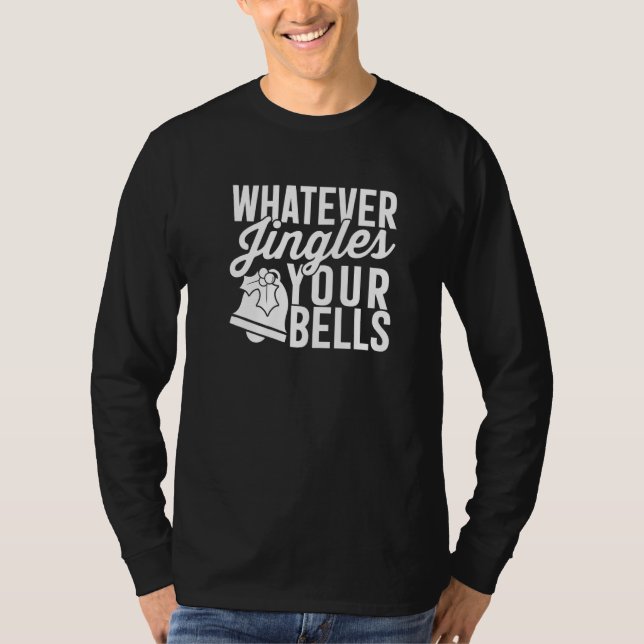 Cute  Christmas Whatever Jingles Your Bells T Shirt (Framsida)