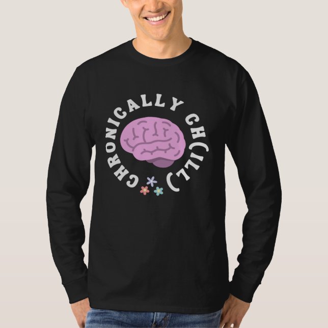 Cute Chronically Ch ill for Mental Health Awarenes T Shirt (Framsida)