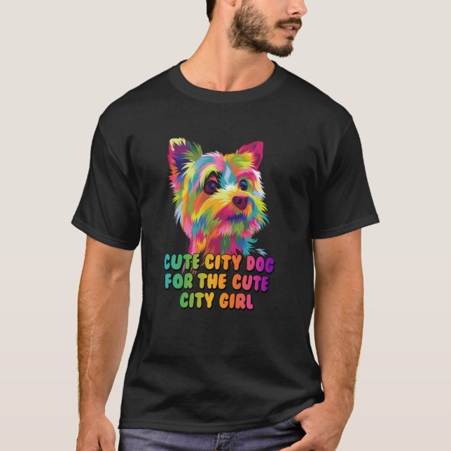 Cute City Dog for the Cute City Girl Yorkshire Ter T Shirt (Framsida)