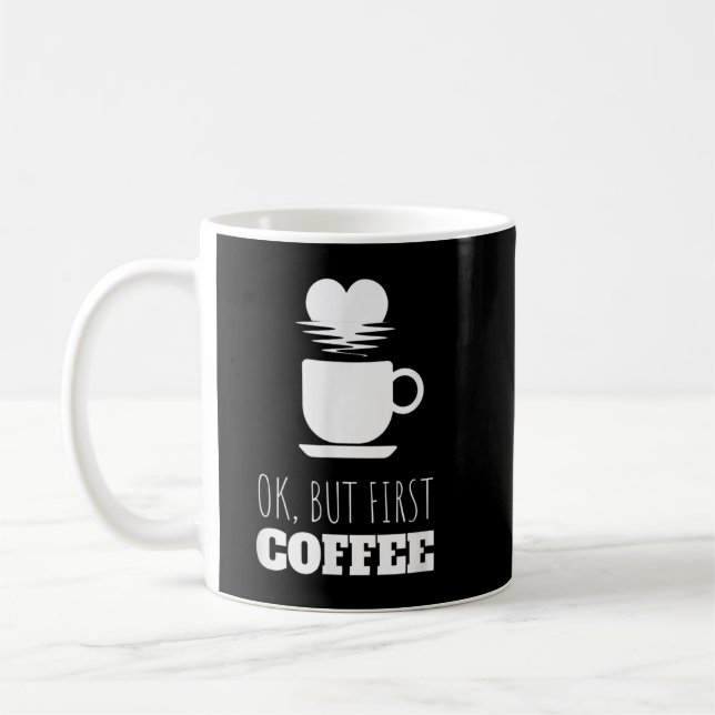 Cute Coffee Heart okej, men första kaffe Kaffemugg (Vänster)