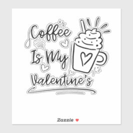 Cute Coffee Is My Valentine - Funny Coffee Lover G Klistermärken