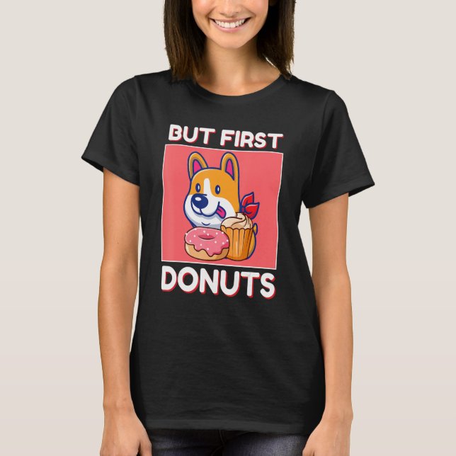 Cute Corgi But First Donuts And Cupcake Japanese S T Shirt (Framsida)