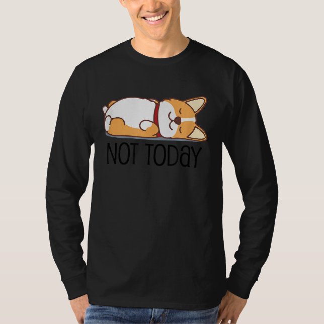 Cute Corgi   Dog  Not Today Lazy Animal T Shirt (Framsida)