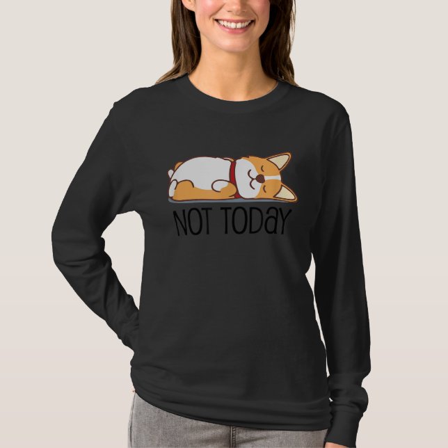 Cute Corgi   Dog  Not Today Lazy Animal T Shirt (Framsida)