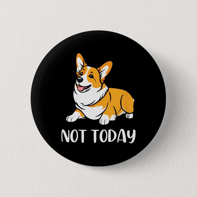Cute Corgi Gift Rolig hund Älskare Inte i dag Lazy Knapp (Framsida)
