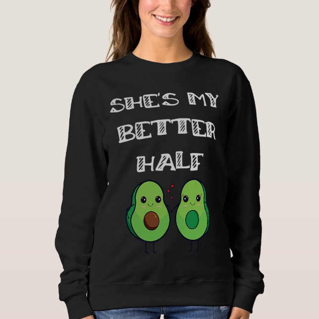 Cute Couples Matching She's My Better Half Avocado T Shirt (Framsida)