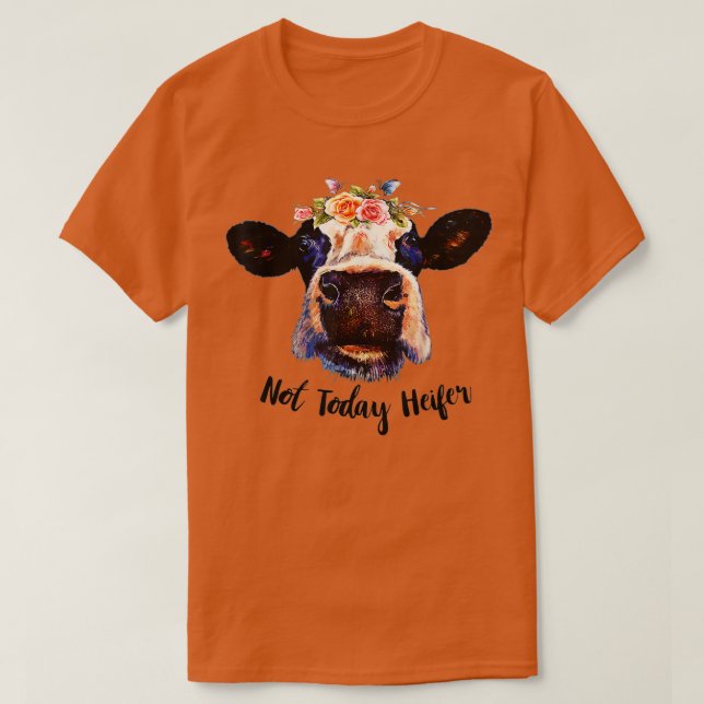 Cute Cow Not Today Heifer Funny Gift Please Farmer T Shirt (Design framsida)