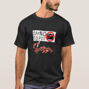 Cute Crab säger nej till Pot Lobster Kräftor T Shirt