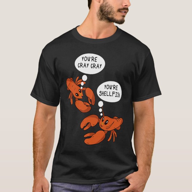Cute Crawfish Saying You're Cray Cray You're Shell T Shirt (Framsida)