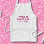 Cute Crawing Quote Rosa Glitter Förkläde<br><div class="desc">Perfekt för glitter besatt! Lägg till Glitter i tveksamma fall. Oavsett om du är en flicka (eller pojke), vaggare, diva eller spelar ingen roll, så är det här perfektens tillägg till ditt liv... eller perfektens gåva till glitter-koliet i ditt liv. Observera att det här är ett glitter mönster och att...</div>