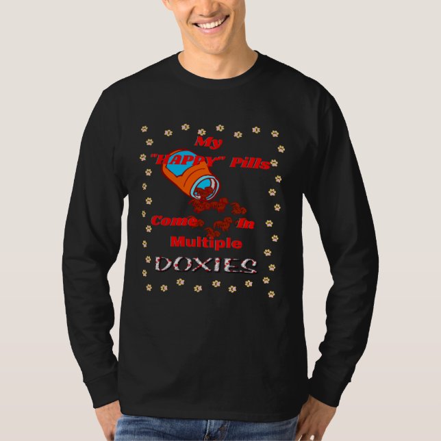 CUTE  DACHSHUND MY HAPPY PILLS COME IN MULTIPLE DO T SHIRT (Framsida)