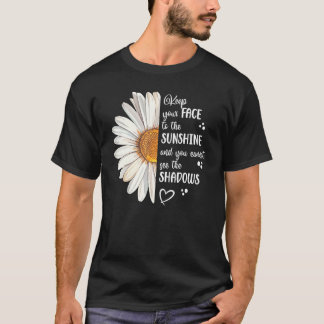 Cute Daisy Keep Your Face to the Sunshine Motivati T Shirt