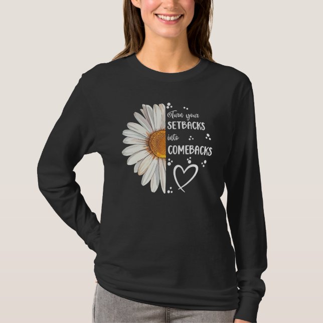 Cute Daisy Turn Your Setbacks Into Comebacks Motiv T Shirt (Framsida)