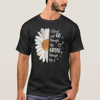 Cute Daisy växer inte genom livets motivation T Shirt