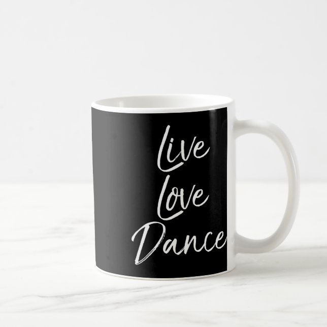 Cute Dancer Gift for Girls Dancing Quote Live Kärl Kaffemugg (Höger)