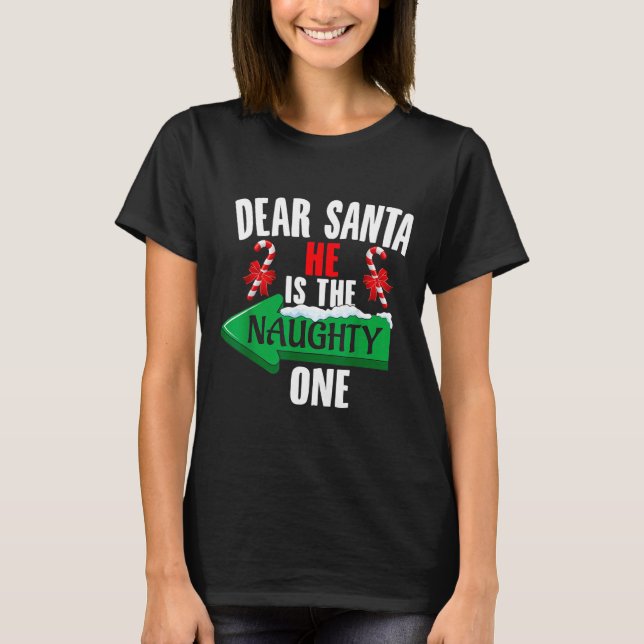 Cute Dear Santa He Is The Naughty One Couple Chris T Shirt (Framsida)