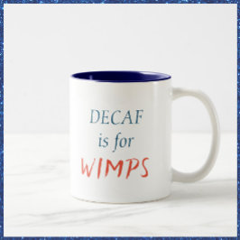Cute Decaf är för Wimps Mugg