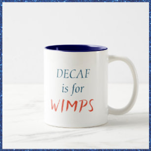 Cute Decaf är för Wimps Mugg