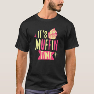 Cute Dess muffin Time Cuptårta Baking Muffin T Shirt