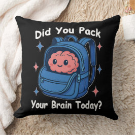 Cute “Did You Pack Your Brain Today?” Brain Pun Kudde