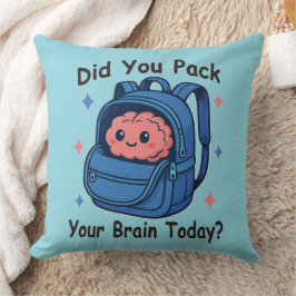 Cute “Did You Pack Your Brain Today?” Brain Pun Kudde