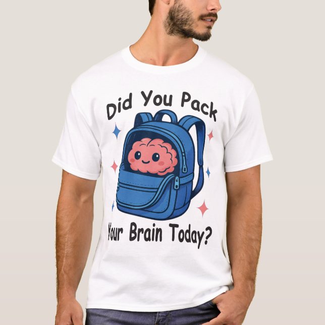 Cute “Did You Pack Your Brain Today?” Brain Pun T Shirt (Framsida)