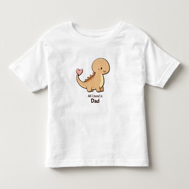 Cute Dinosaur All I Need Is Dad Toddler T-Shirt |  (Framsida)