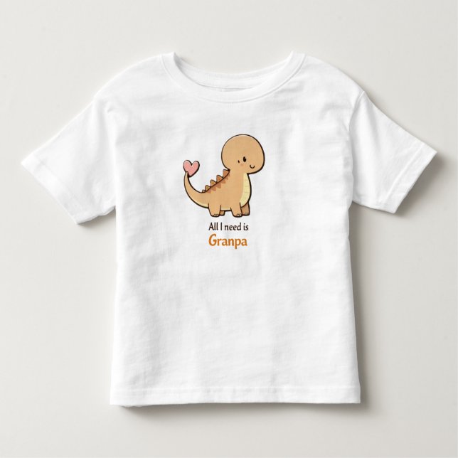 Cute Dinosaur All I Need Is Granpa Toddler Shirt | T (Framsida)