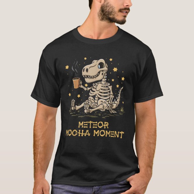 Cute Dinosaur Coffee Meteor Mocha Moment Extinctio T Shirt (Framsida)