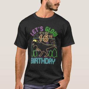 Cute Dinosaur Låt oss Glow Party Det är min 16:e f T Shirt