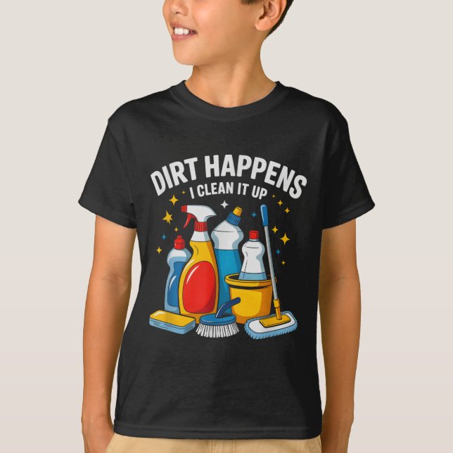 Cute Dirt Happens I Clean It Up Housekeeng Squad V T Shirt (Framsida)