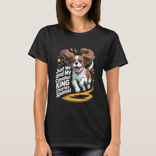 Cute Dog Breed Just Me and My Cavalier King Charle T Shirt (Framsida)