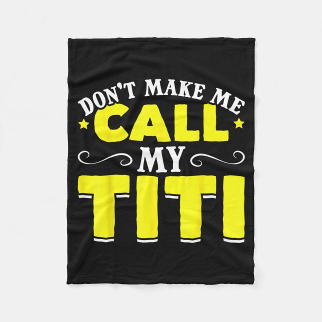 Cute Don't Make Me Call My Titi Do Not Make Me Cal Fleecefilt (Framsidan)