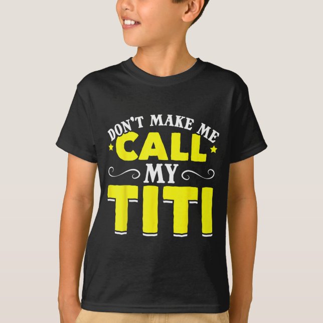 Cute Don't Make Me Call My Titi Do Not Make Me Cal T Shirt (Framsida)