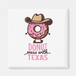 Cute Donut Mess with Texas Cowgirl Foodie Magnet