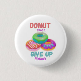 Cute Donut någonsin Ge Up Motiverande citat Namn Knapp