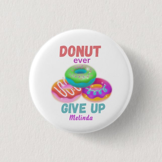 Cute Donut någonsin Ge Up Motiverande citat Namn Knapp (Framsida)
