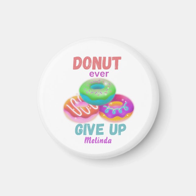 Cute Donut någonsin Ge Up Motiverande citat Namn Magnet (Framsidan)
