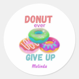 Cute Donut någonsin Ge Up Motiverande citat Namn Runt Klistermärke